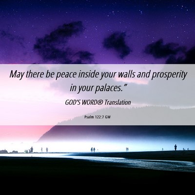 Picture 06 - Psalm 122:7 GW - May there be peace inside your walls and - Bible Verse Picture