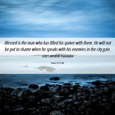 Picture 06 - Psalm 127:5 GW - Blessed is the man who has filled his quiver with - Bible Verse Picture