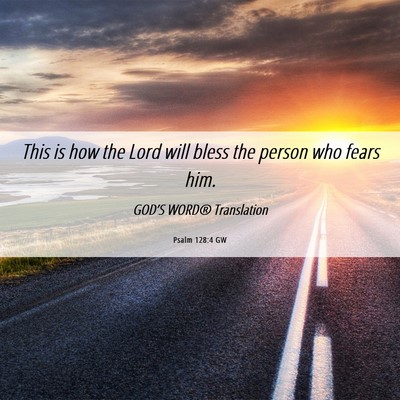 Picture 06 - Psalm 128:4 GW - This is how the Lord will bless the person who - Bible Verse Picture
