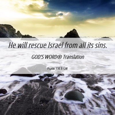 Picture 06 - Psalm 130:8 GW - He will rescue Israel from all its - Bible Verse Picture