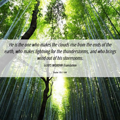 Picture 06 - Psalm 135:7 GW - He is the one who makes the clouds rise from the - Bible Verse Picture