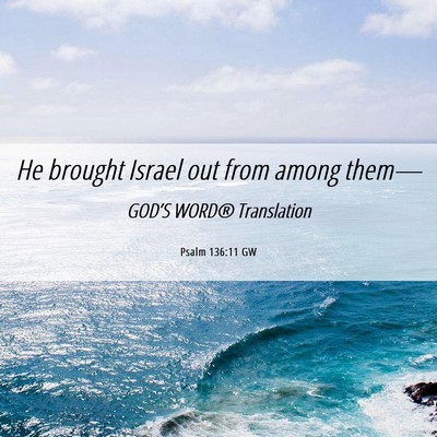 Picture 06 - Psalm 136:11 GW - He brought Israel out from among - Bible Verse Picture