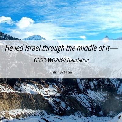 Picture 06 - Psalm 136:14 GW - He led Israel through the middle of - Bible Verse Picture