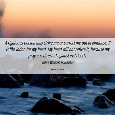 Picture 06 - Psalm 141:5 GW - A righteous person may strike me or correct me - Bible Verse Picture