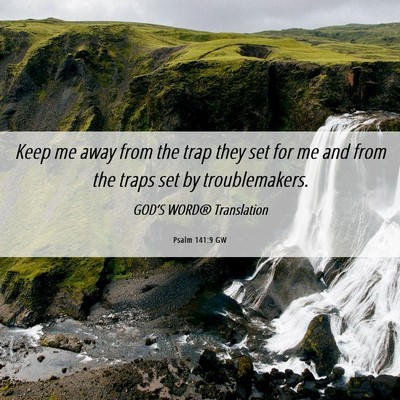 Picture 06 - Psalm 141:9 GW - Keep me away from the trap they set for me and - Bible Verse Picture