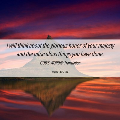 Picture 06 - Psalm 145:5 GW - I will think about the glorious honor of your - Bible Verse Picture