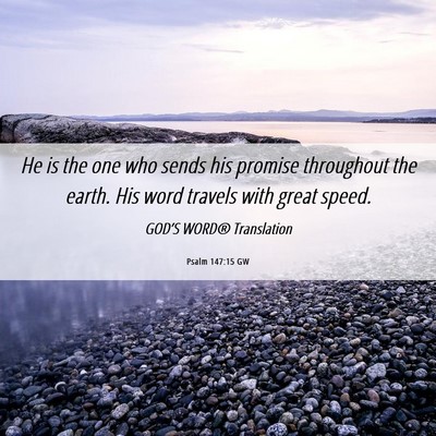Picture 06 - Psalm 147:15 GW - He is the one who sends his promise throughout - Bible Verse Picture