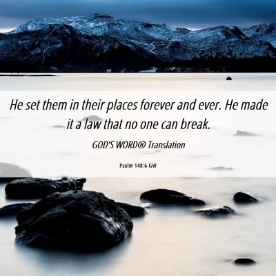 Picture 06 - Psalm 148:6 GW - He set them in their places forever and ever. He - Bible Verse Picture