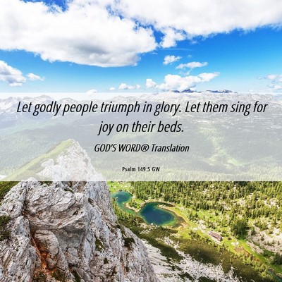 Picture 06 - Psalm 149:5 GW - Let godly people triumph in glory. Let them sing - Bible Verse Picture
