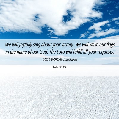 Picture 06 - Psalm 20:5 GW - We will joyfully sing about your victory. We will - Bible Verse Picture
