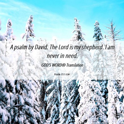 Picture 06 - Psalm 23:1 GW - A psalm by David. The Lord is my shepherd. I am - Bible Verse Picture