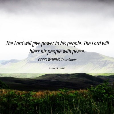 Picture 06 - Psalm 29:11 GW - The Lord will give power to his people. The Lord - Bible Verse Picture