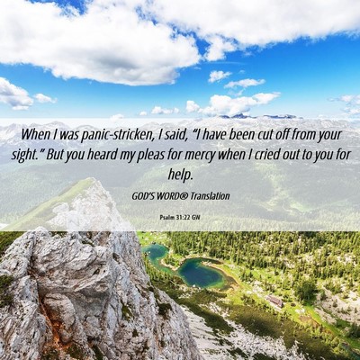 Picture 06 - Psalm 31:22 GW - When I was panic-stricken, I said, “I have been - Bible Verse Picture
