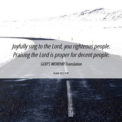 Picture 06 - Psalm 33:1 GW - Joyfully sing to the Lord, you righteous people. - Bible Verse Picture