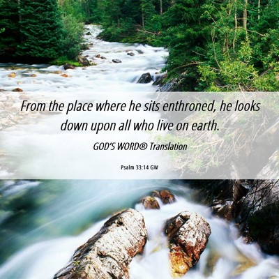 Picture 06 - Psalm 33:14 GW - From the place where he sits enthroned, he looks - Bible Verse Picture