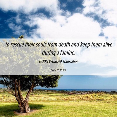 Picture 06 - Psalm 33:19 GW - to rescue their souls from death and keep them - Bible Verse Picture