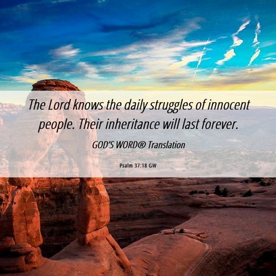 Picture 06 - Psalm 37:18 GW - The Lord knows the daily struggles of innocent - Bible Verse Picture