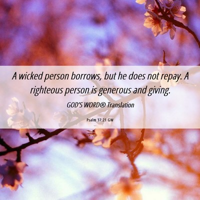 Picture 06 - Psalm 37:21 GW - A wicked person borrows, but he does not repay. A - Bible Verse Picture