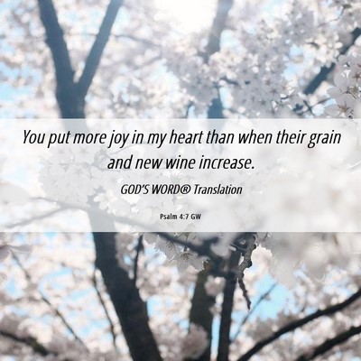 Picture 06 - Psalm 4:7 GW - You put more joy in my heart than when their - Bible Verse Picture