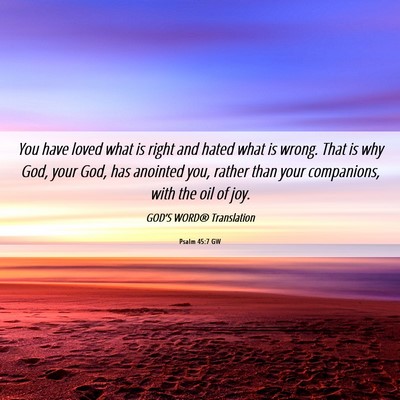 Picture 06 - Psalm 45:7 GW - You have loved what is right and hated what is - Bible Verse Picture