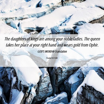 Picture 06 - Psalm 45:9 GW - The daughters of kings are among your noble - Bible Verse Picture