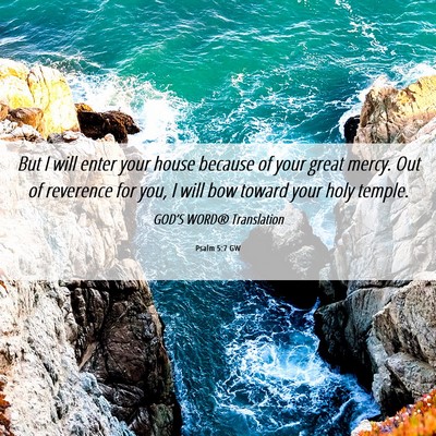 Picture 06 - Psalm 5:7 GW - But I will enter your house because of your great - Bible Verse Picture