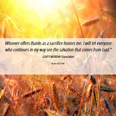 Picture 06 - Psalm 50:23 GW - Whoever offers thanks as a sacrifice honors me. I - Bible Verse Picture