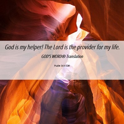 Picture 06 - Psalm 54:4 GW - God is my helper! The Lord is the provider for my - Bible Verse Picture