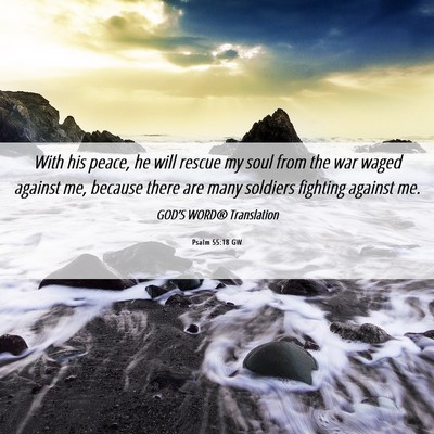 Picture 06 - Psalm 55:18 GW - With his peace, he will rescue my soul from the - Bible Verse Picture