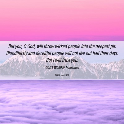 Picture 06 - Psalm 55:23 GW - But you, O God, will throw wicked people into the - Bible Verse Picture