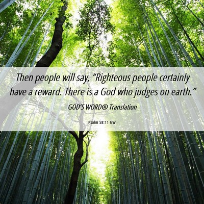 Picture 06 - Psalm 58:11 GW - Then people will say, “Righteous people - Bible Verse Picture