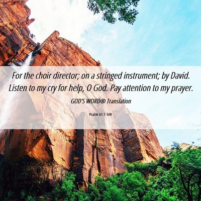 Picture 06 - Psalm 61:1 GW - For the choir director; on a stringed instrument; - Bible Verse Picture