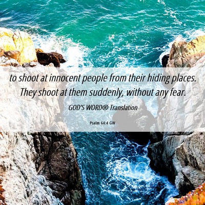 Picture 06 - Psalm 64:4 GW - to shoot at innocent people from their hiding - Bible Verse Picture