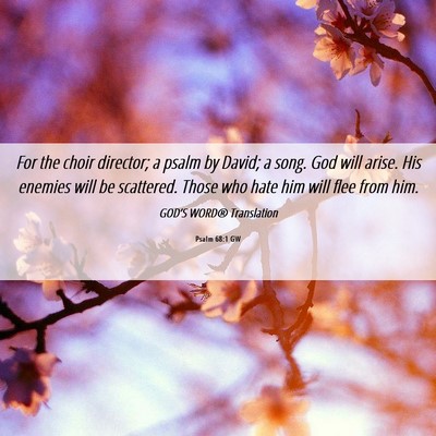 Picture 06 - Psalm 68:1 GW - For the choir director; a psalm by David; a song. - Bible Verse Picture