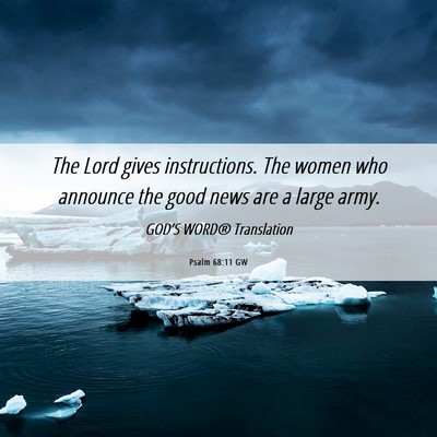 Picture 06 - Psalm 68:11 GW - The Lord gives instructions. The women who - Bible Verse Picture