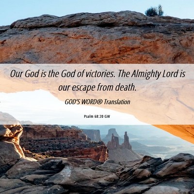 Picture 06 - Psalm 68:20 GW - Our God is the God of victories. The Almighty - Bible Verse Picture