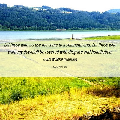 Picture 06 - Psalm 71:13 GW - Let those who accuse me come to a shameful end. - Bible Verse Picture