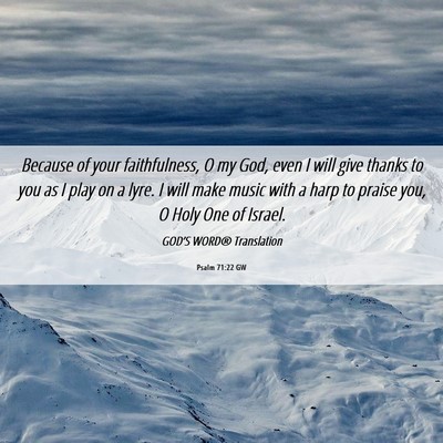 Picture 06 - Psalm 71:22 GW - Because of your faithfulness, O my God, even I - Bible Verse Picture