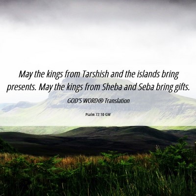 Picture 06 - Psalm 72:10 GW - May the kings from Tarshish and the islands bring - Bible Verse Picture