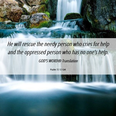Picture 06 - Psalm 72:12 GW - He will rescue the needy person who cries for - Bible Verse Picture