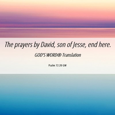 Picture 06 - Psalm 72:20 GW - The prayers by David, son of Jesse, end - Bible Verse Picture