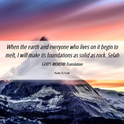 Picture 06 - Psalm 75:3 GW - When the earth and everyone who lives on it begin - Bible Verse Picture