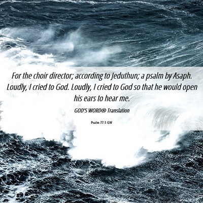 Picture 06 - Psalm 77:1 GW - For the choir director; according to Jeduthun; a - Bible Verse Picture