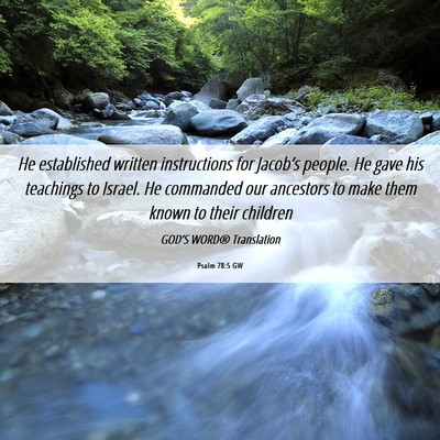Picture 06 - Psalm 78:5 GW - He established written instructions for Jacob’s - Bible Verse Picture