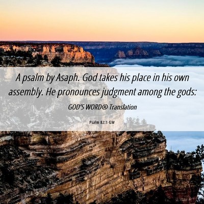 Picture 06 - Psalm 82:1 GW - A psalm by Asaph. God takes his place in his own - Bible Verse Picture