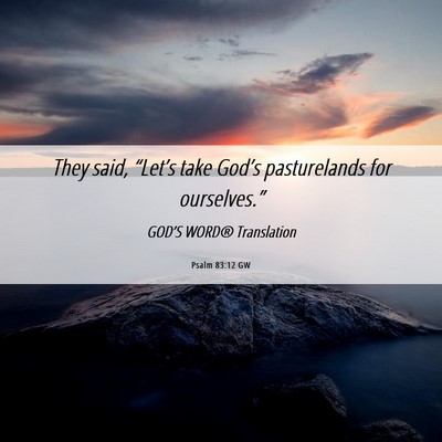 Picture 06 - Psalm 83:12 GW - They said, “Let’s take God’s pasturelands - Bible Verse Picture