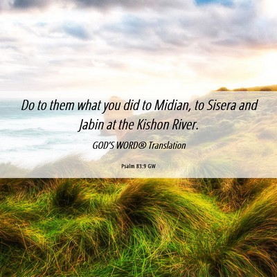 Picture 06 - Psalm 83:9 GW - Do to them what you did to Midian, to Sisera and - Bible Verse Picture