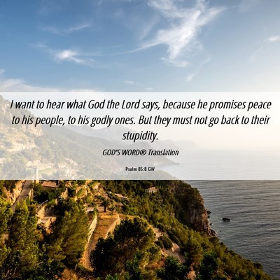 Picture 06 - Psalm 85:8 GW - I want to hear what God the Lord says, because he - Bible Verse Picture