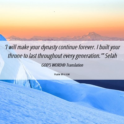 Picture 06 - Psalm 89:4 GW - ‘I will make your dynasty continue forever. I - Bible Verse Picture