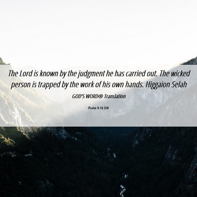 Picture 06 - Psalm 9:16 GW - The Lord is known by the judgment he has carried - Bible Verse Picture